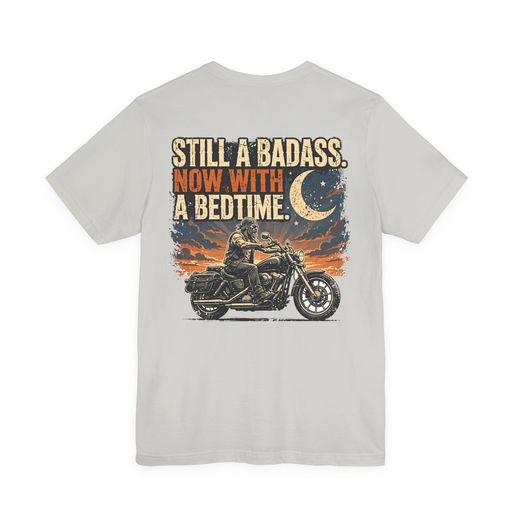 Still a Badass. Now With a Bedtime. — Biker Tee