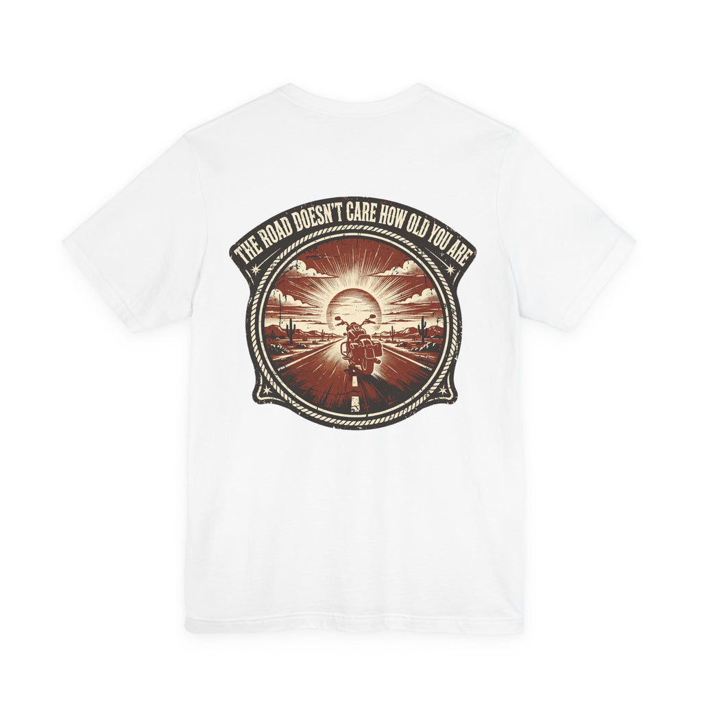 The Road Doesn't Care How Old You Are — Biker Tee