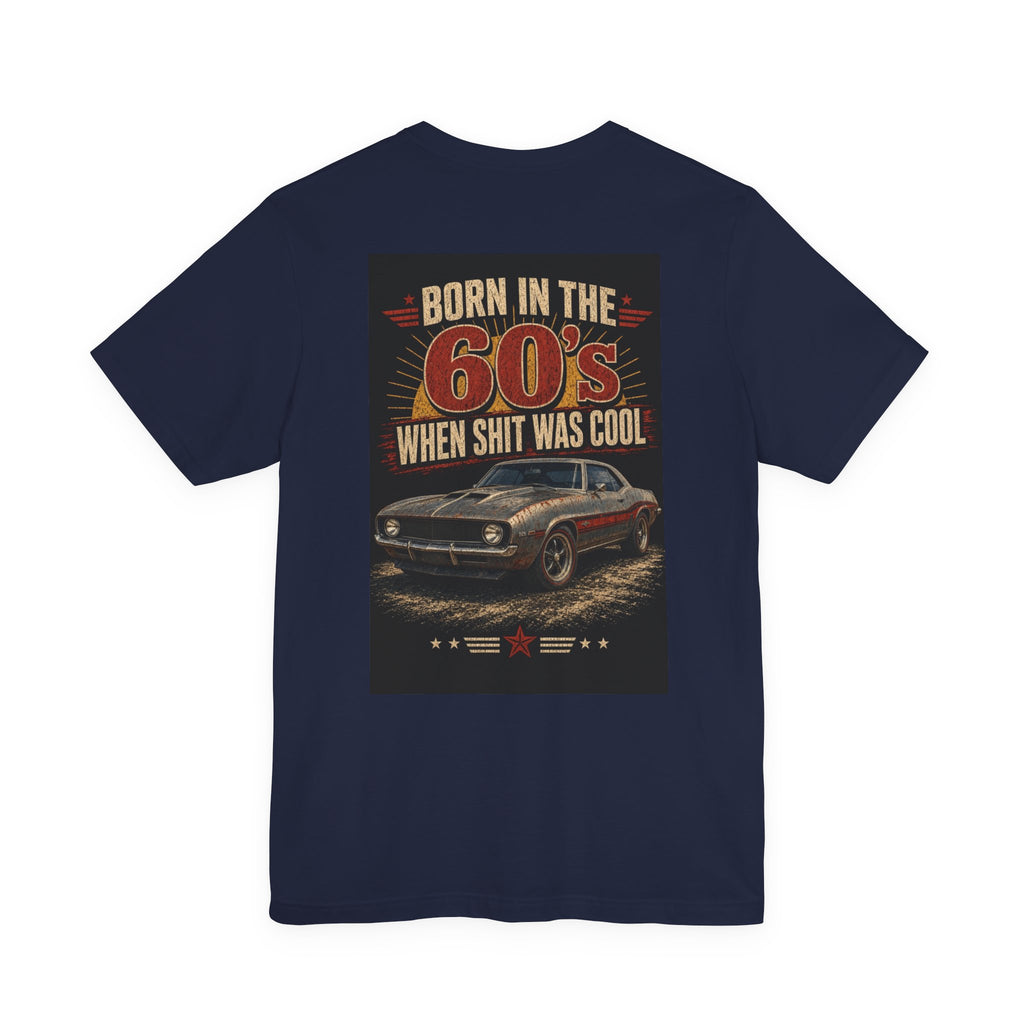 Born in the 60's When Shit Was Cool — Hot Rod Tee
