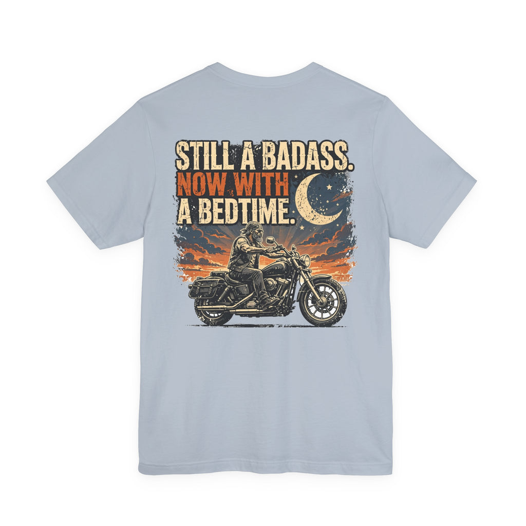 Still a Badass. Now With a Bedtime. — Biker Tee