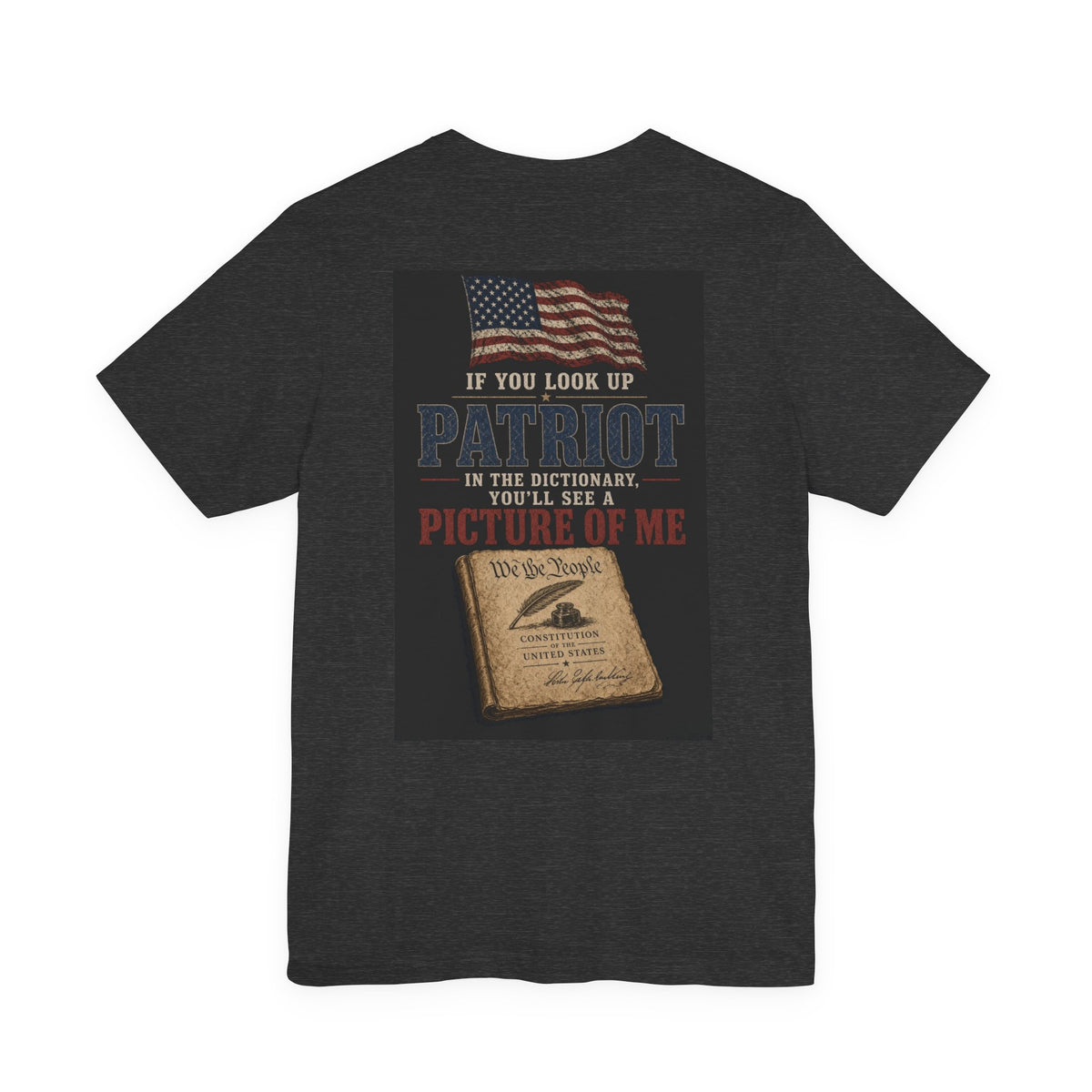 If You Look Up Patriot In The Dictionary, You'll See A Picture Of Me — Patriotic Tee