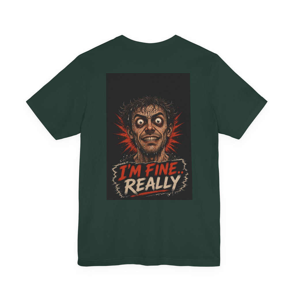 I'm Fine Really — Funny Dad Tee