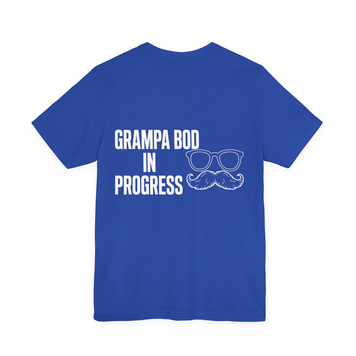 Grampa Bod In Progress — Funny Grandpa Tee