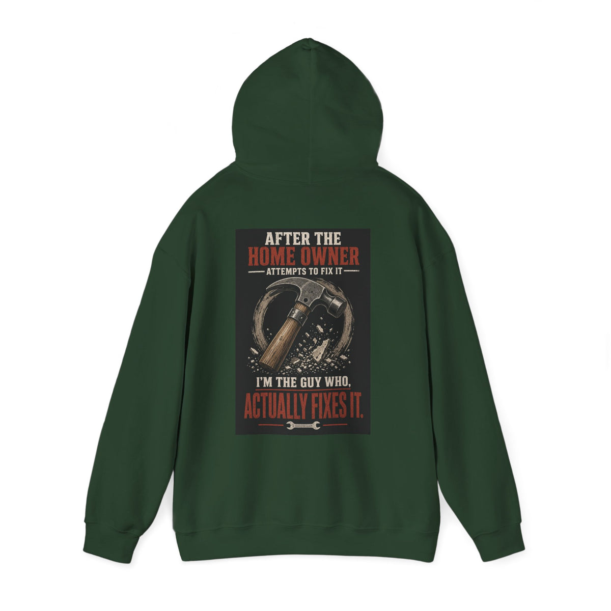 After the Home Owner Attempts to Fix It, I'm the Guy Who Actually Fixes It — Tradesman Hoodie