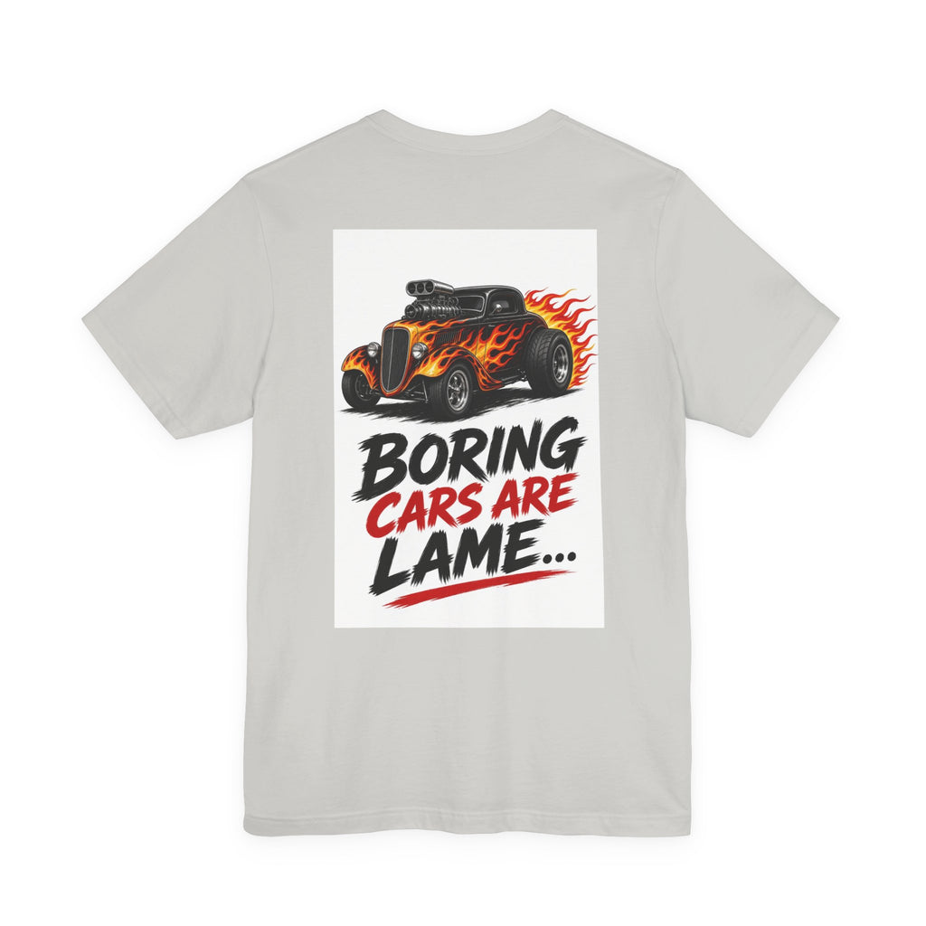 Boring Cars Are Lame... — Hot Rod Tee