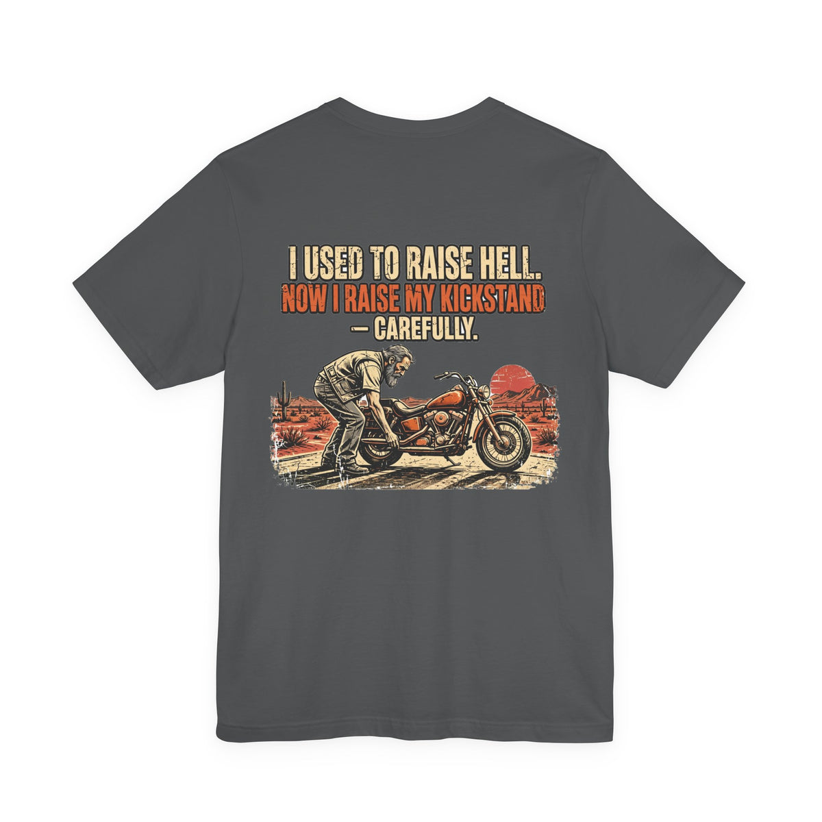I Used to Raise Hell. Now I Raise My Kickstand — Carefully. — Biker Tee