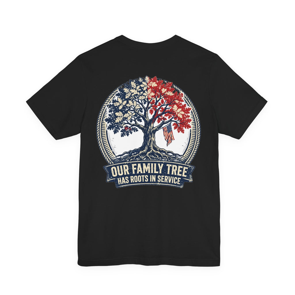 Our Family Tree Has Roots in Service — Patriotic Tee