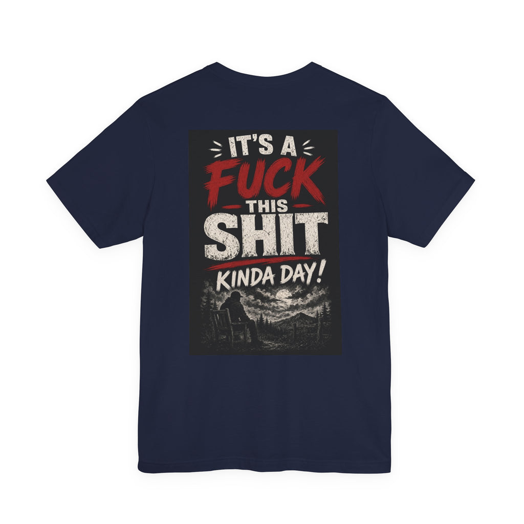 It's a Fuck This Shit Kinda Day — After Dark Tee