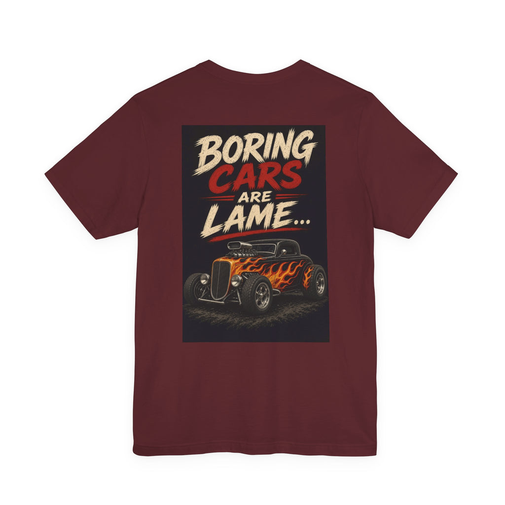 Boring Cars Are Lame... — Hot Rod Tee