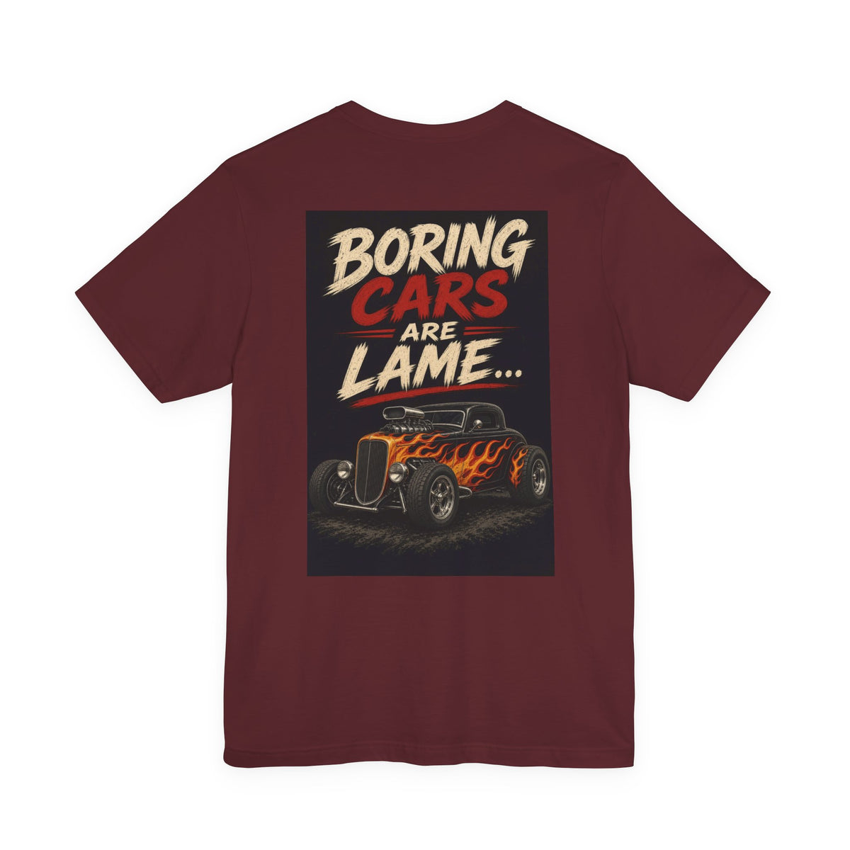 Boring Cars Are Lame... — Hot Rod Tee