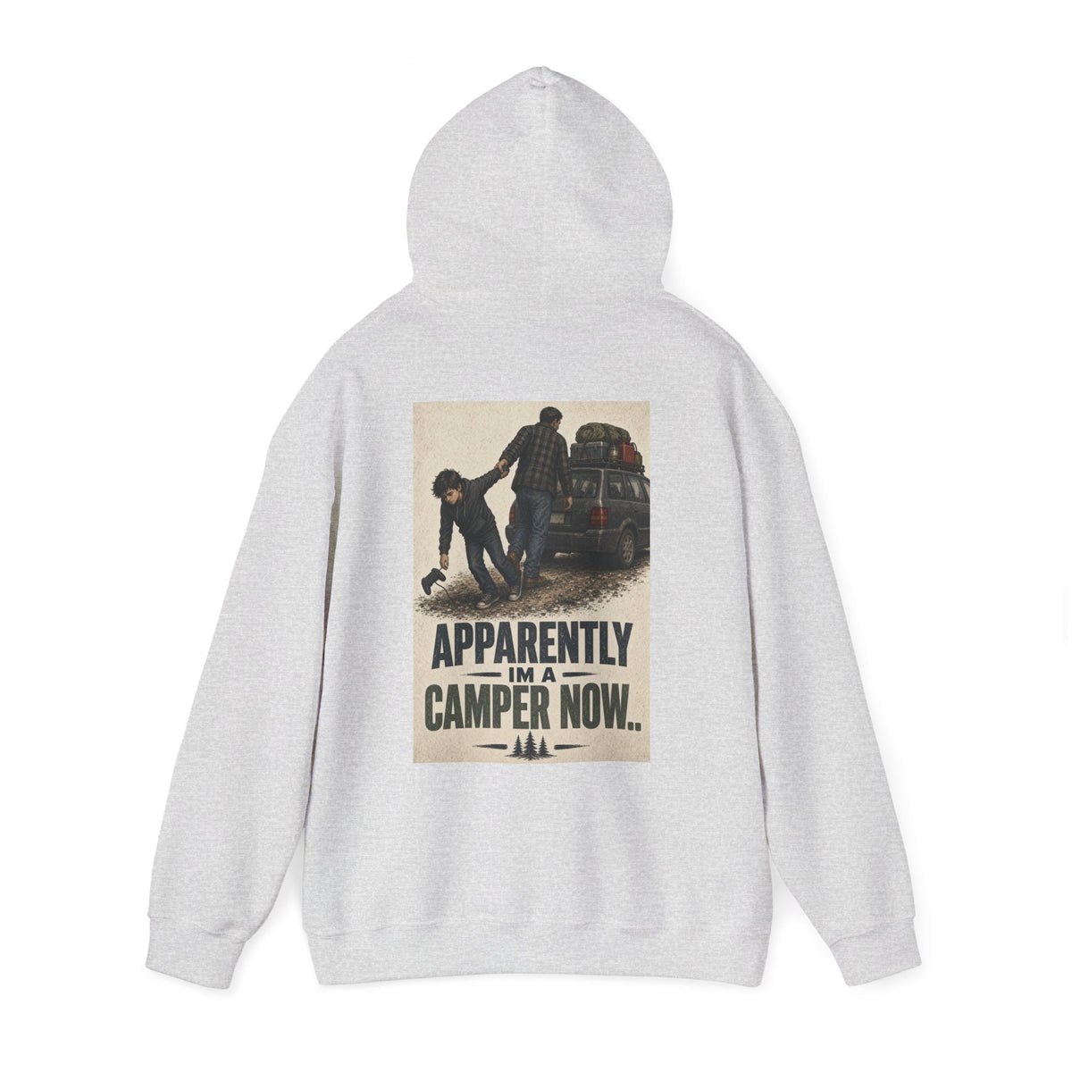 Apparently I'm a Camper Now.. — Camping Hoodie