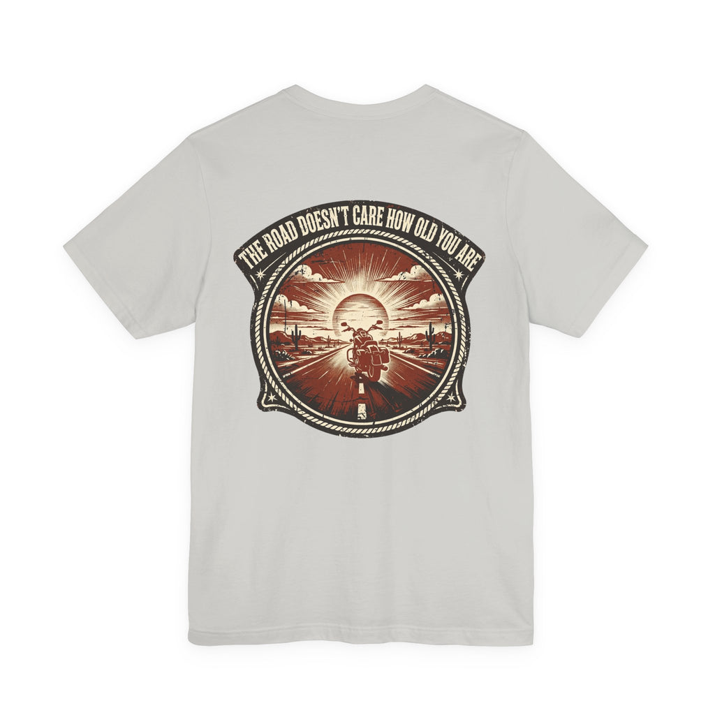 The Road Doesn't Care How Old You Are — Biker Tee