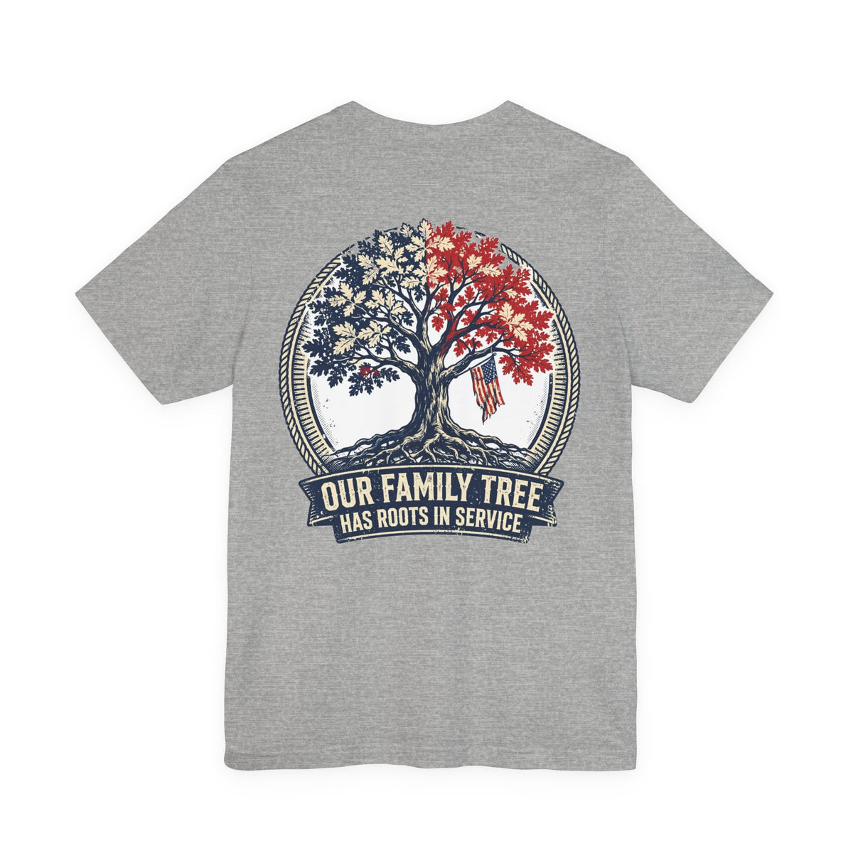 Our Family Tree Has Roots in Service — Patriotic Tee