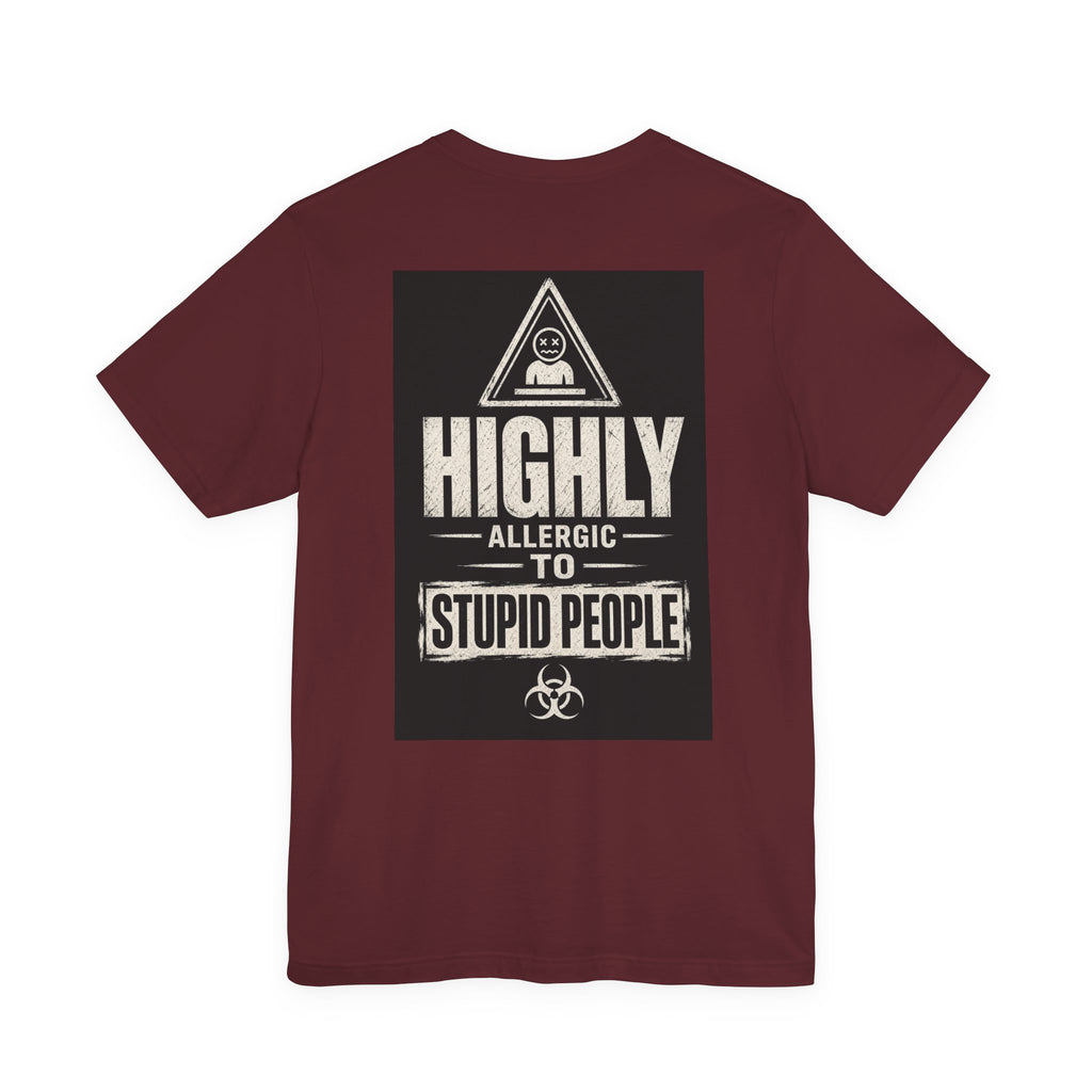 Highly Allergic to Stupid People — Funny Dad Tee