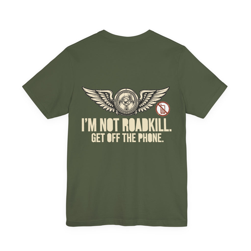 I'm Not Roadkill. Get Off the Phone. — Biker Tee