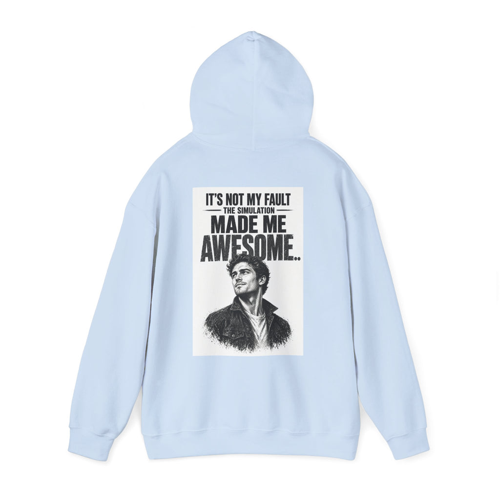 It's Not My Fault The Simulation Made Me Awesome.. — Funny Dad Hoodie