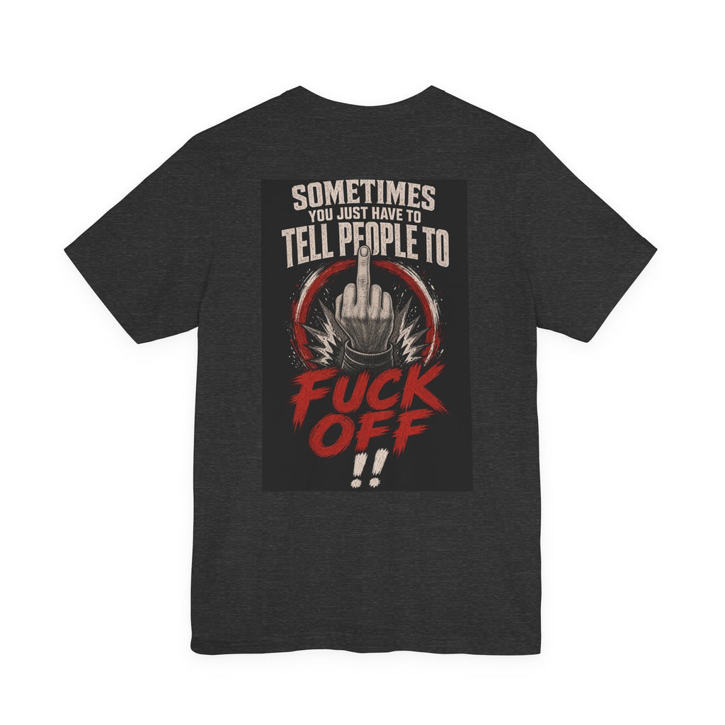 Sometimes You Just Have To Tell People To Fuck Off — After Dark Tee