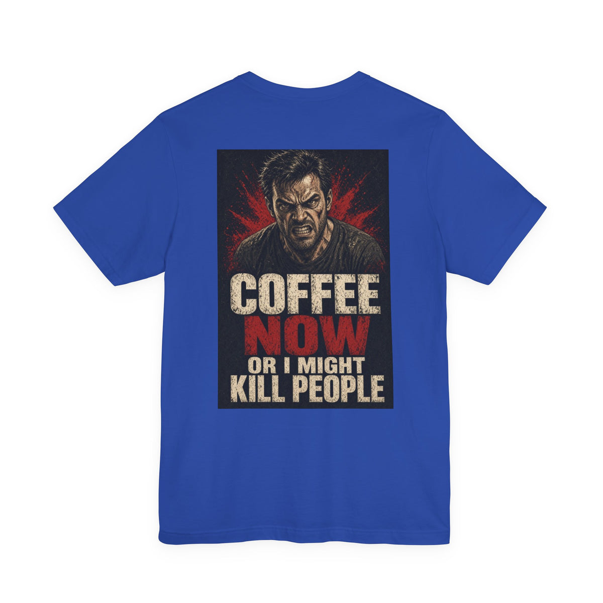 Coffee Now or I Might Kill People — Funny Dad Tee