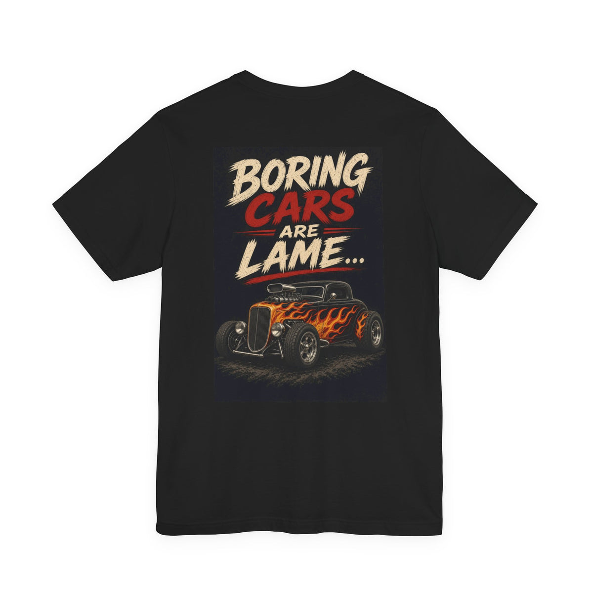 Boring Cars Are Lame... — Hot Rod Tee