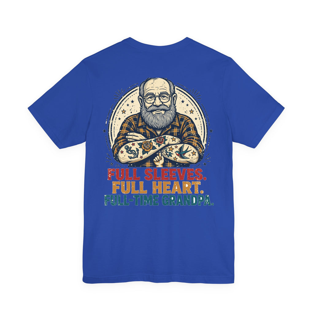 Full Sleeves. Full Heart. Full-Time Grandpa. — Tattoo Tee