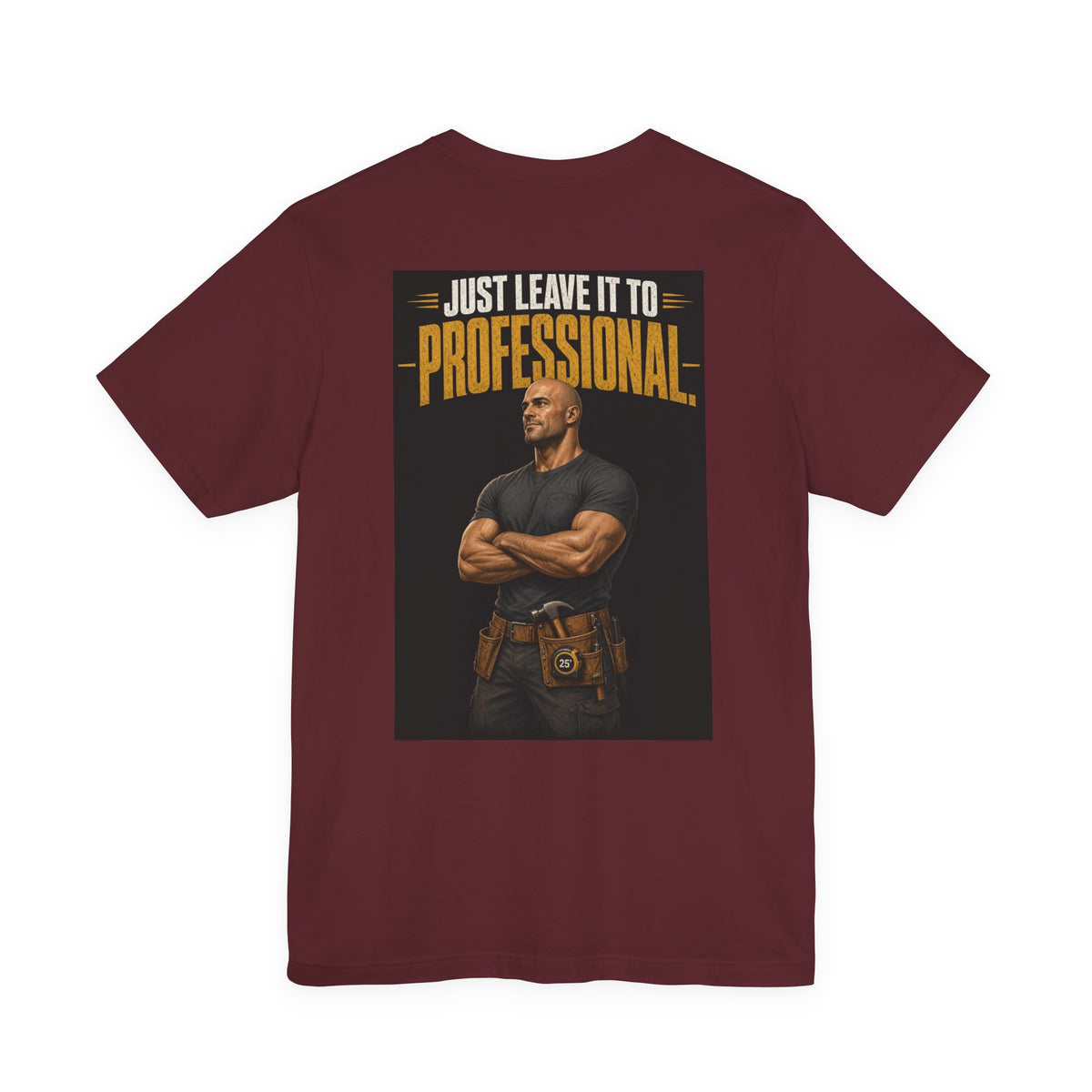 Just Leave It to the Professional — Tradesman Tee