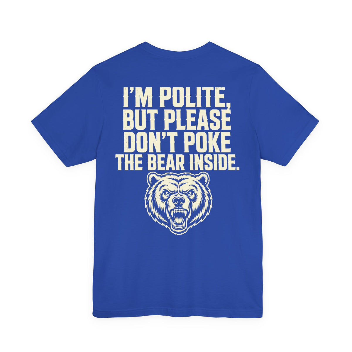 I'm Polite, But Please Don't Poke the Bear Inside — Biker Tee
