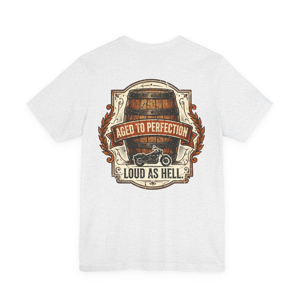 Aged to Perfection. Loud as Hell. — Biker Tee