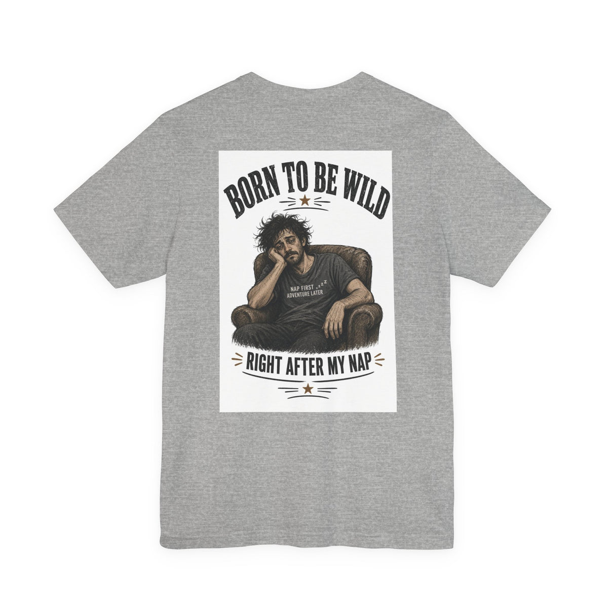 Born To Be Wild — Right After My Nap — Funny Dad Tee