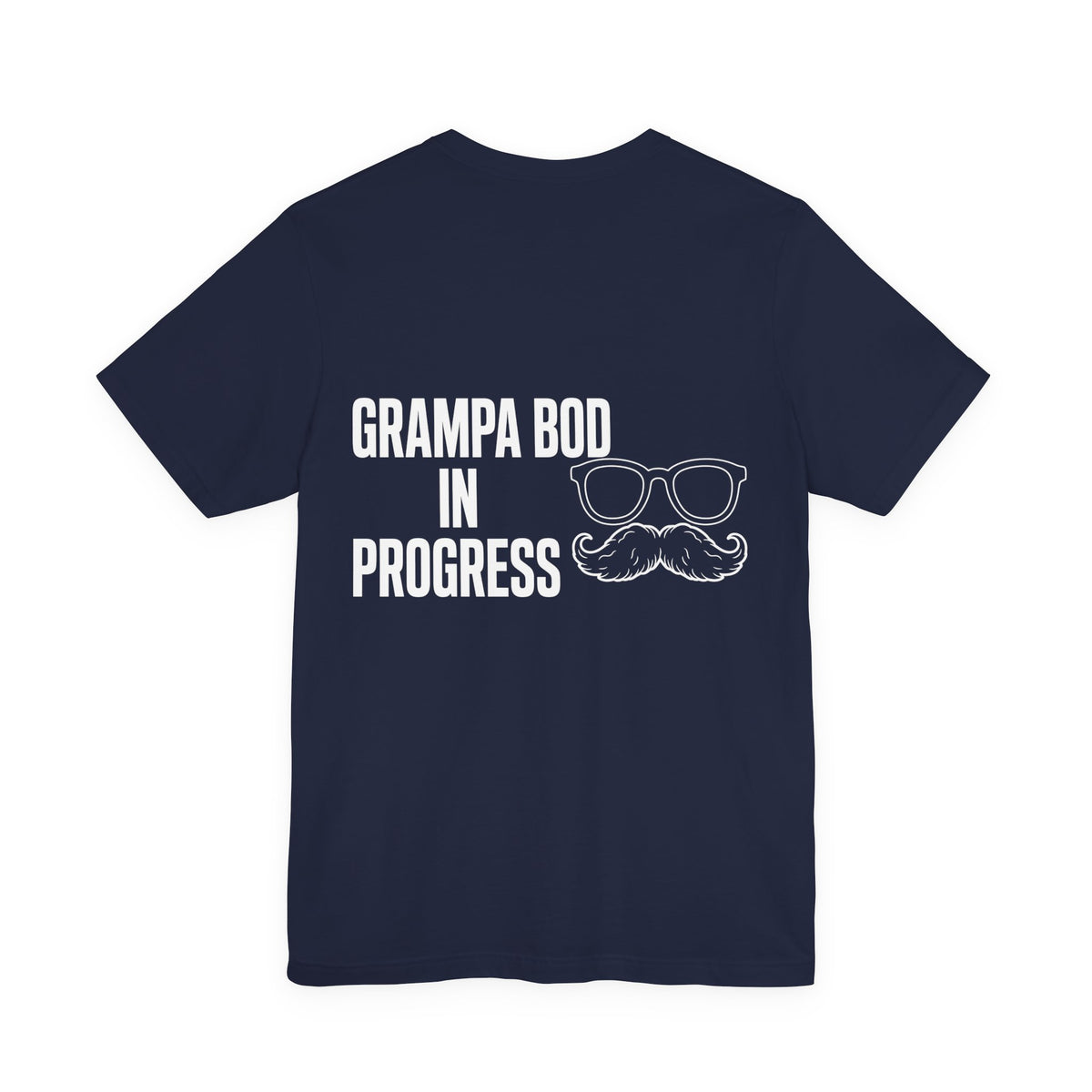 Grampa Bod In Progress — Funny Grandpa Tee