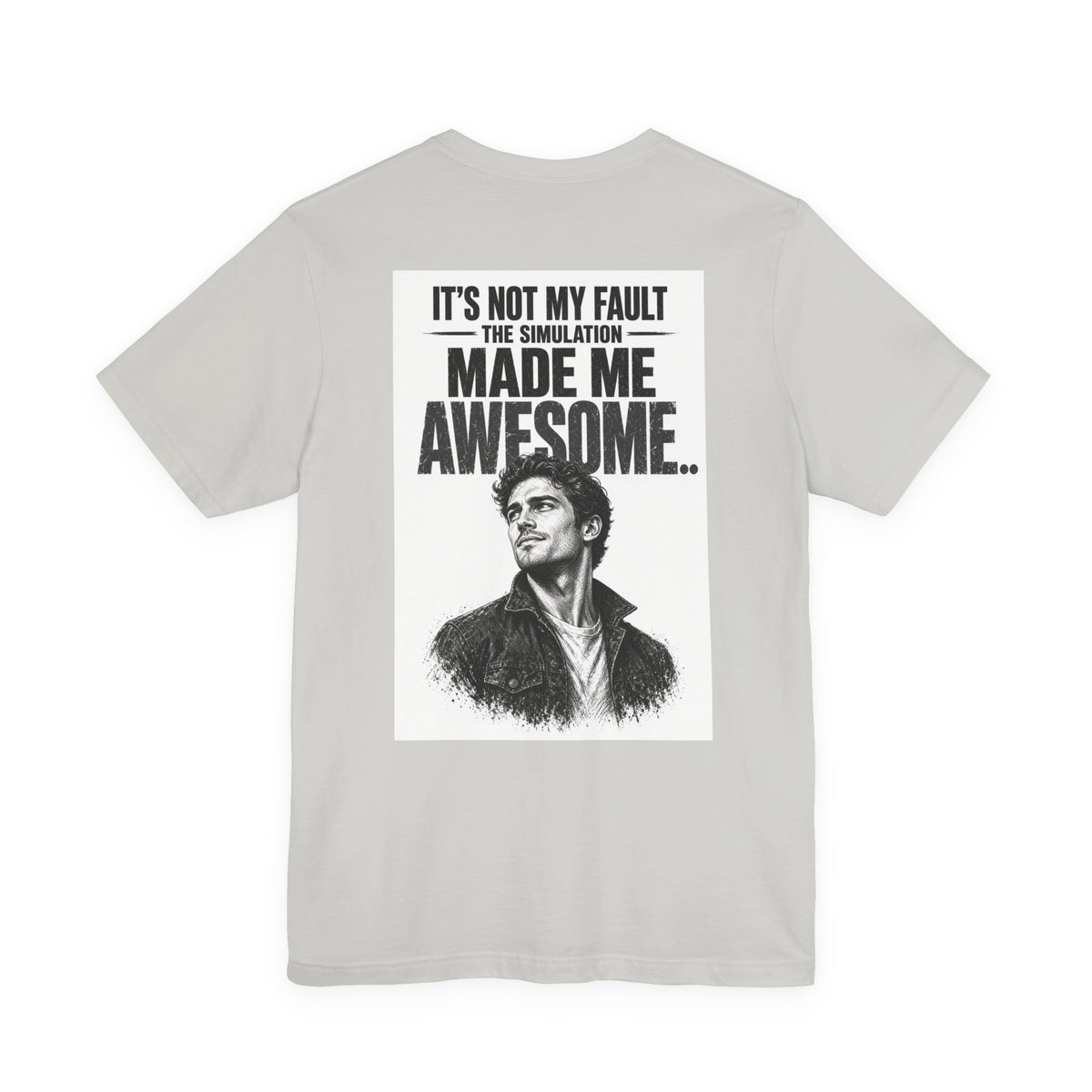 It's Not My Fault The Simulation Made Me Awesome.. — Funny Dad Tee