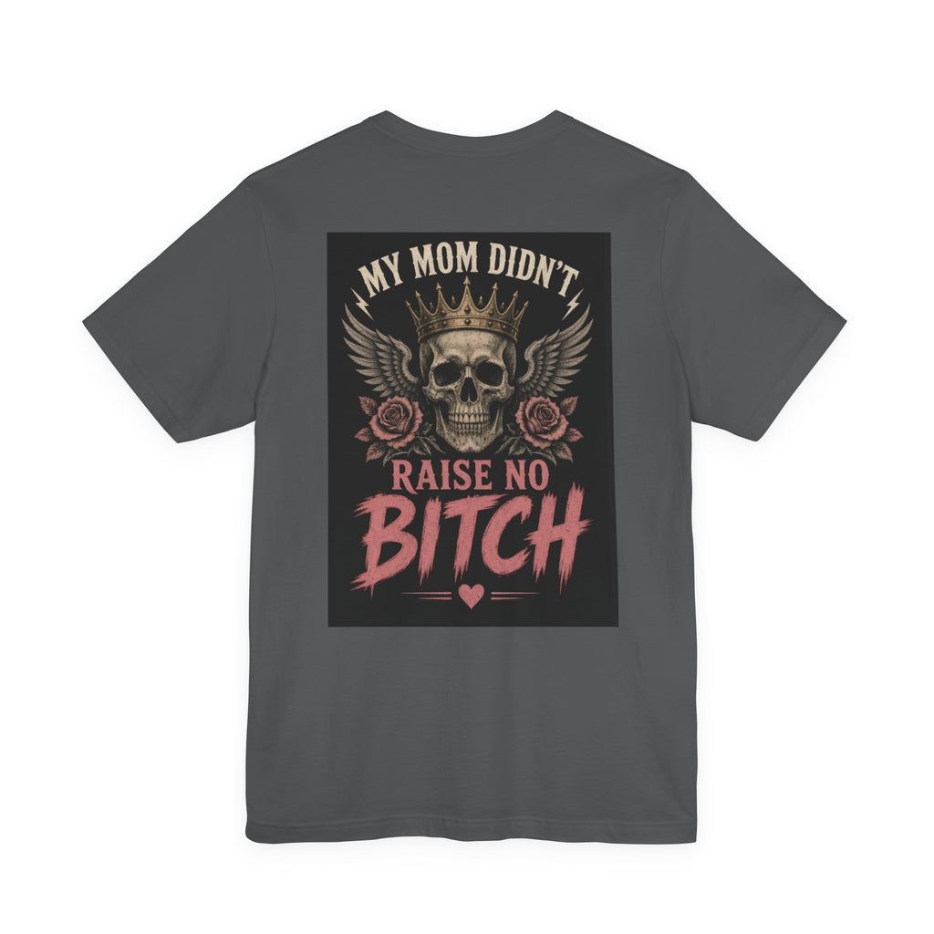 My Mom Didn't Raise No Bitch — After Dark Tee