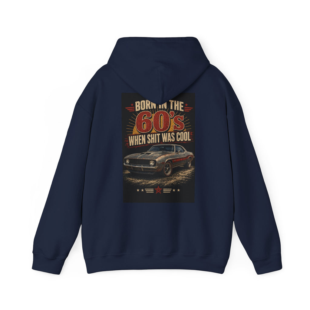 Born in the 60's When Shit Was Cool — Hot Rod Hoodie