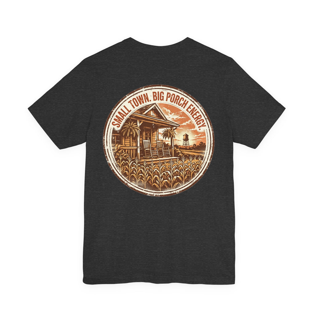 Small Town. Big Porch Energy. — Funny Tee