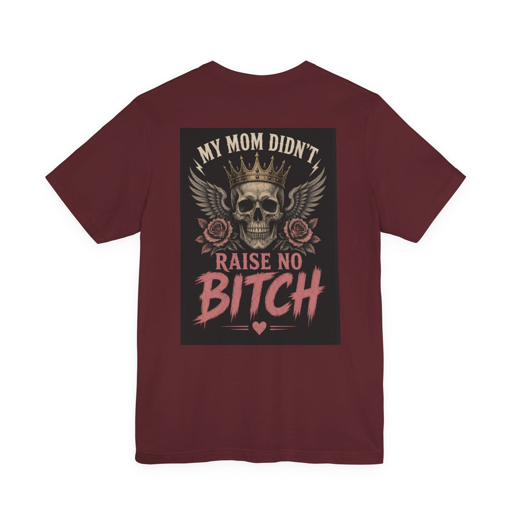 My Mom Didn't Raise No Bitch — After Dark Tee