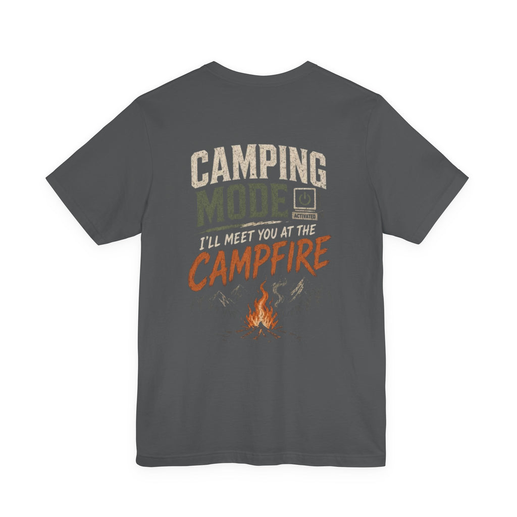 Camping Mode Activated Meet You at the Campfire — Camping Tee