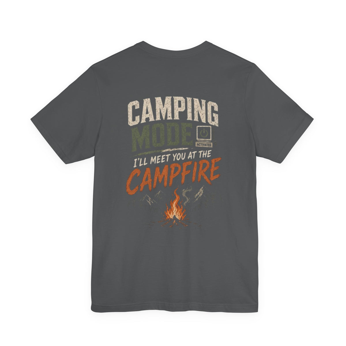 Camping Mode Activated Meet You at the Campfire — Camping Tee