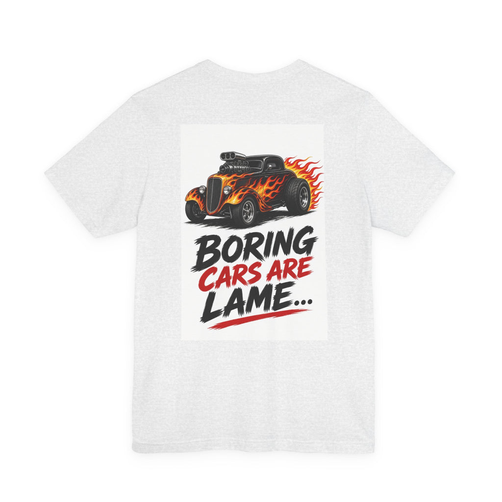 Boring Cars Are Lame... — Hot Rod Tee