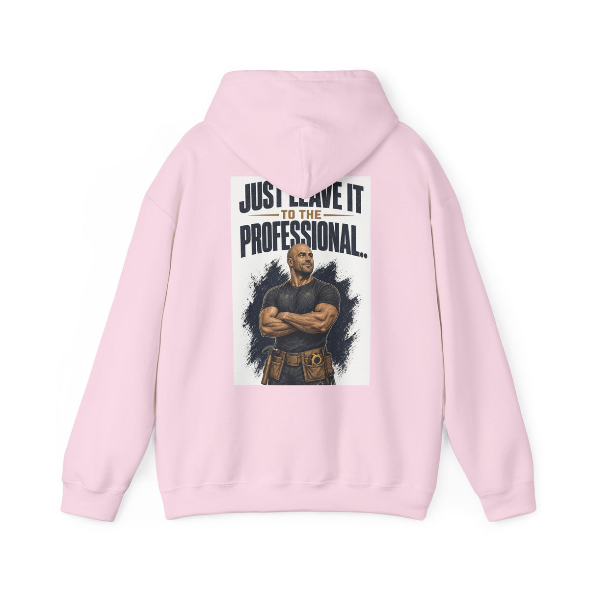 Just Leave It to the Professional — Tradesman Hoodie