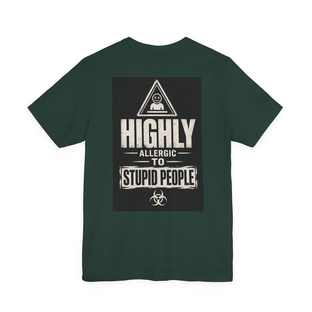 Highly Allergic to Stupid People — Funny Dad Tee