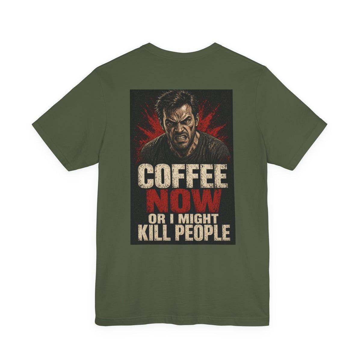 Coffee Now or I Might Kill People — Funny Dad Tee
