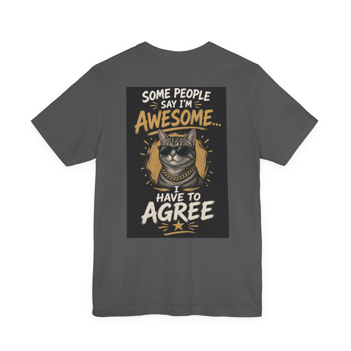Some People Say I'm Awesome, I Have to Agree — Funny Dad Tee