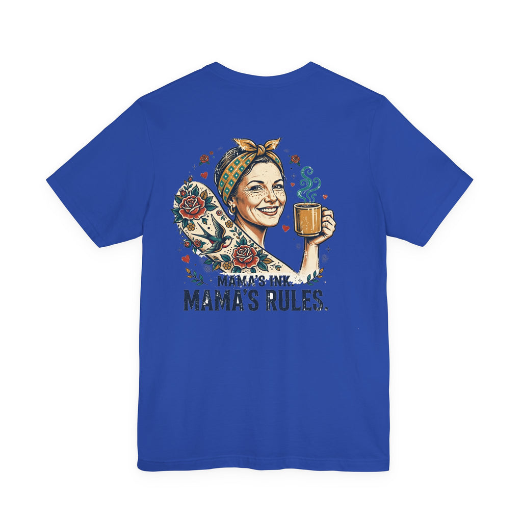 Mama's Ink. Mama's Rules. — Tattoo Tee