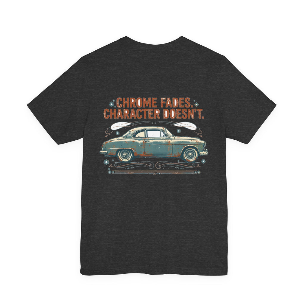 Chrome Fades. Character Doesn't. — Hot Rod Tee