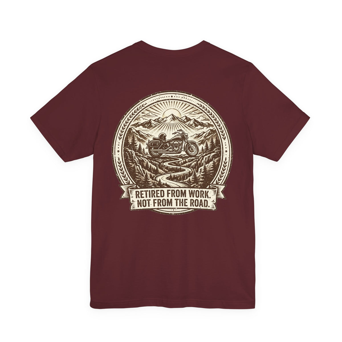 Retired From Work. Not From the Road. — Biker Tee