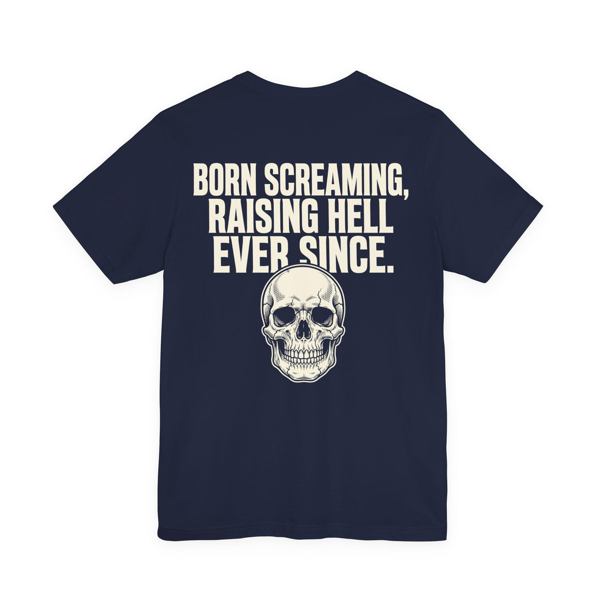 Born Screaming, Raising Hell Ever Since — Biker Tee