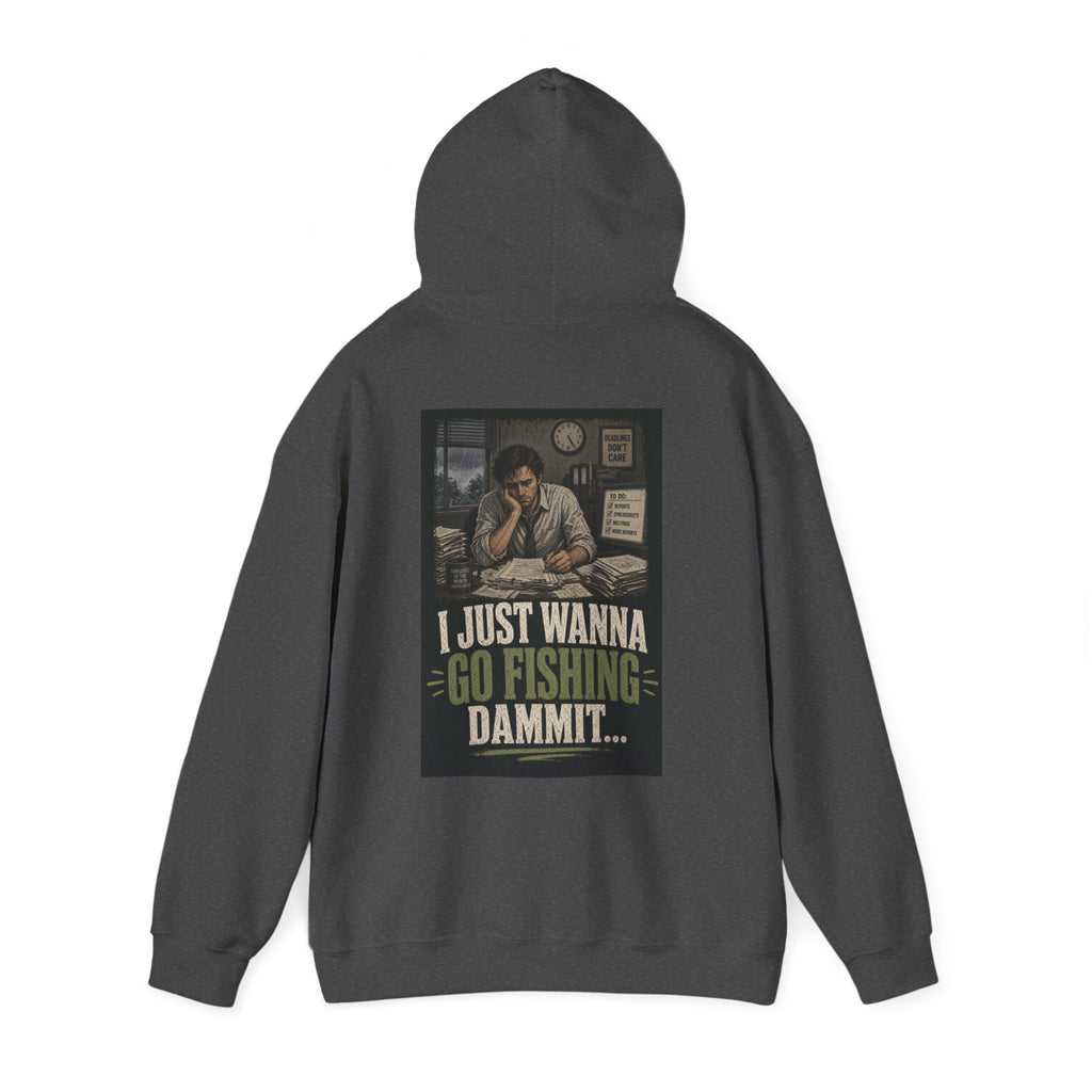 I Just Wanna Go Fishing Dammit... — Fishing Hoodie