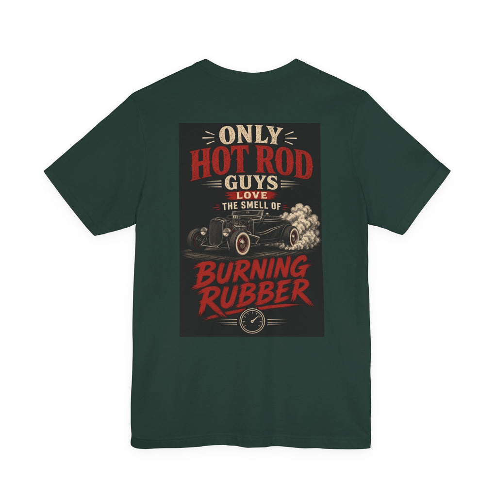 Only Hot Rod Guys Love the Smell of Burning Rubber — Hot Rod Tee