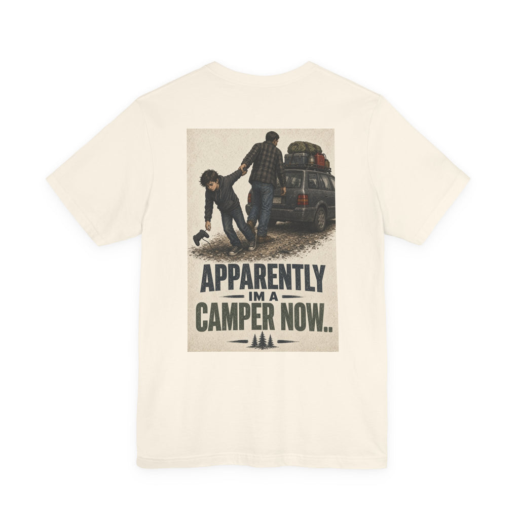 Apparently I'm a Camper Now.. — Camping Tee