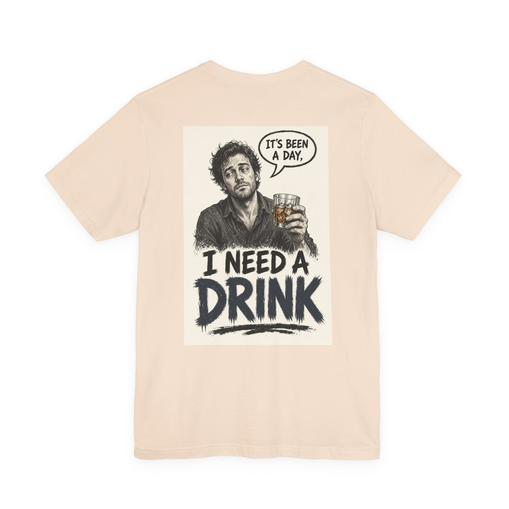It's Been a Day, I Need a Drink — Funny Dad Tee
