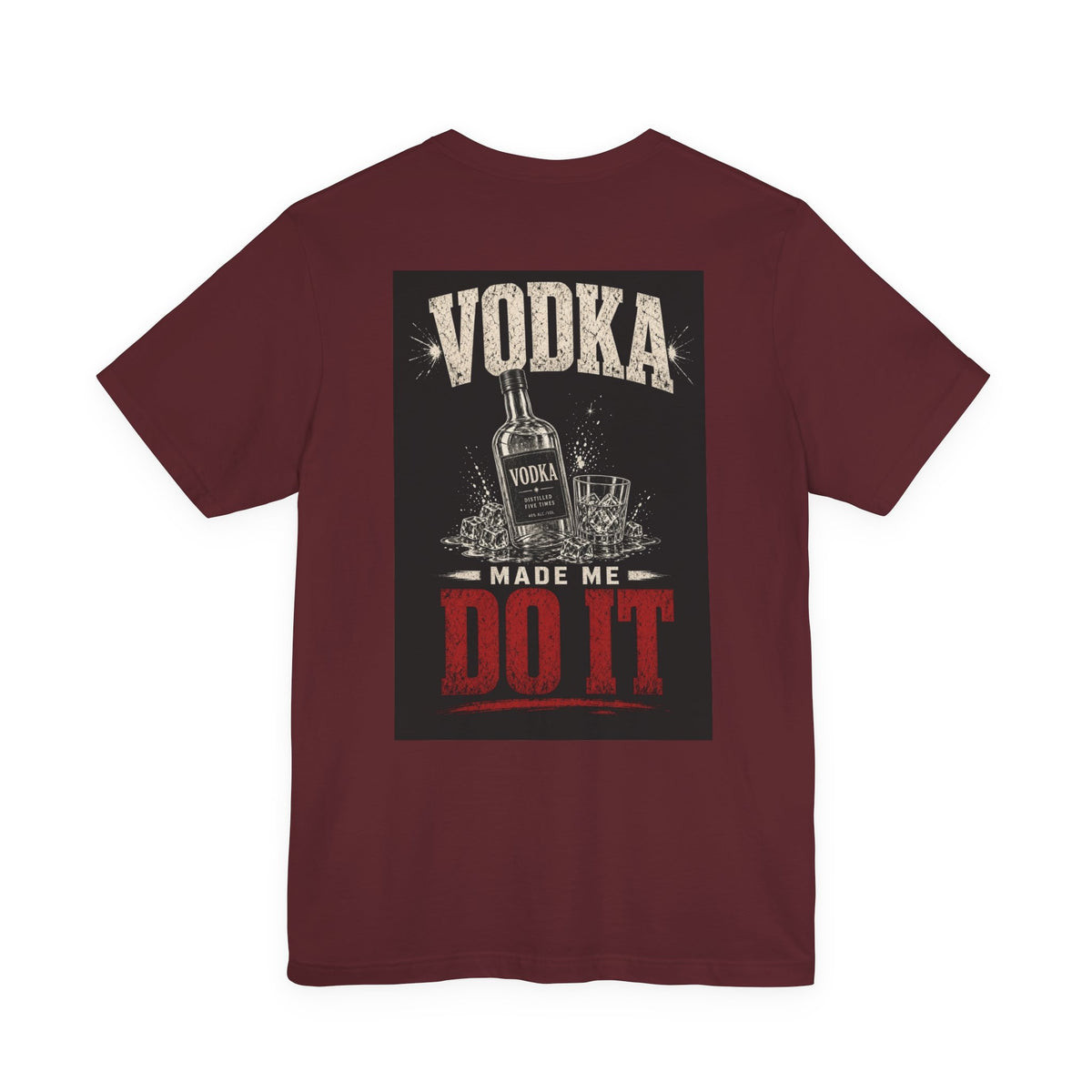 Vodka Made Me Do It — Funny Dad Tee